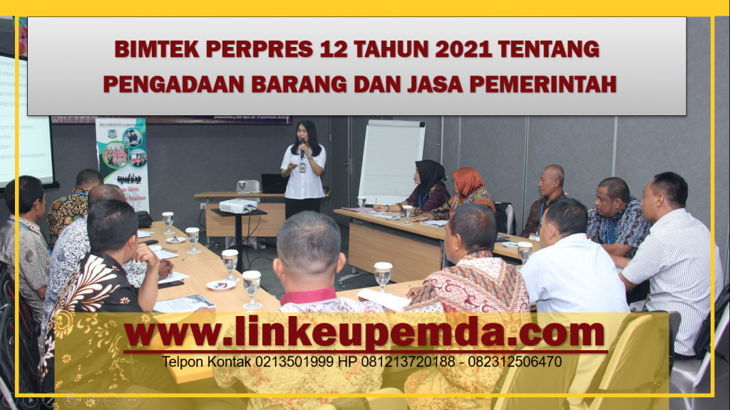 BIMTEK PERPRES 12 TAHUN 2021 TENTANG PENGADAAN BARANG DAN JASA PEMERINTAH