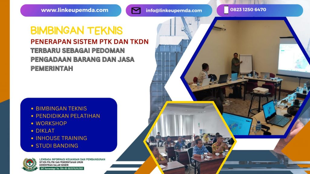 BIMTEK PENERAPAN SISTEM PTK DAN TKDN TERBARU SEBAGAI PEDOMAN PENGADAAN BARANG DAN JASA PEMERINTAH