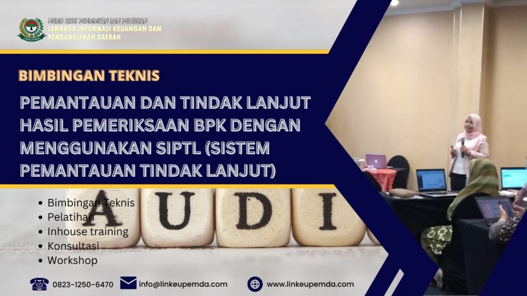 BIMTEK PEMANTAUAN DAN TINDAK LANJUT HASIL PEMERIKSAAN BPK DENGAN MENGGUNAKAN SIPTL