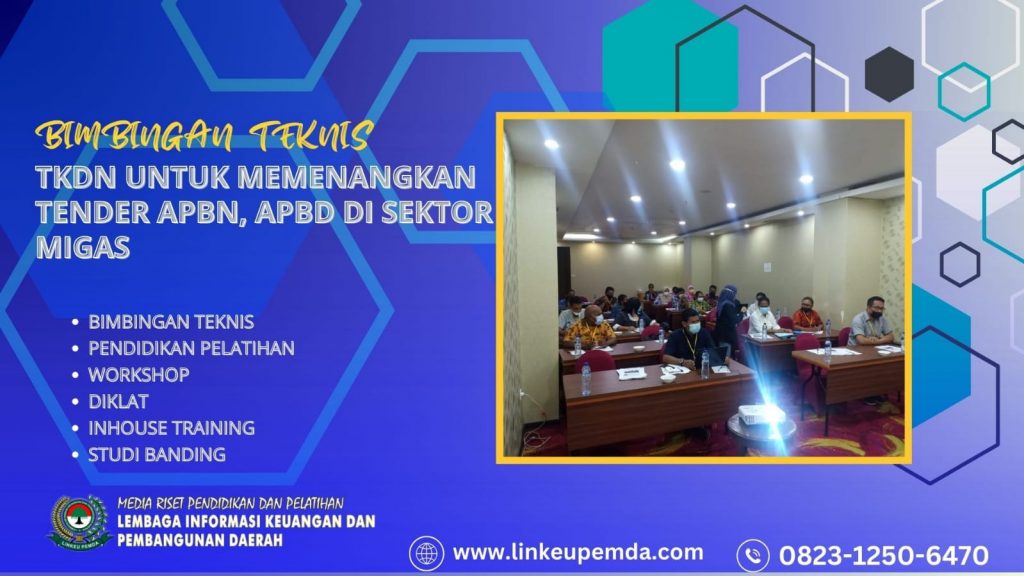 BIMTEK TKDN UNTUK MEMENANGKAN TENDER APBN, APBD DI SEKTOR MIGAS