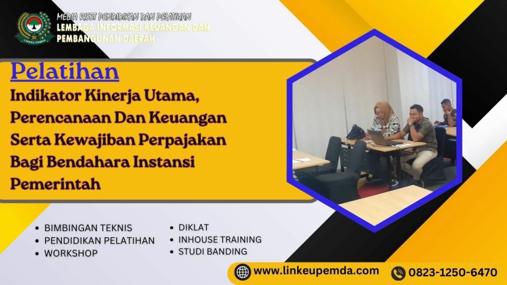 Pelatihan Indikator Kinerja Utama, Perencanaan Dan Keuangan Serta Kewajiban Perpajakan Bagi Bendahara Instansi Pemerintah