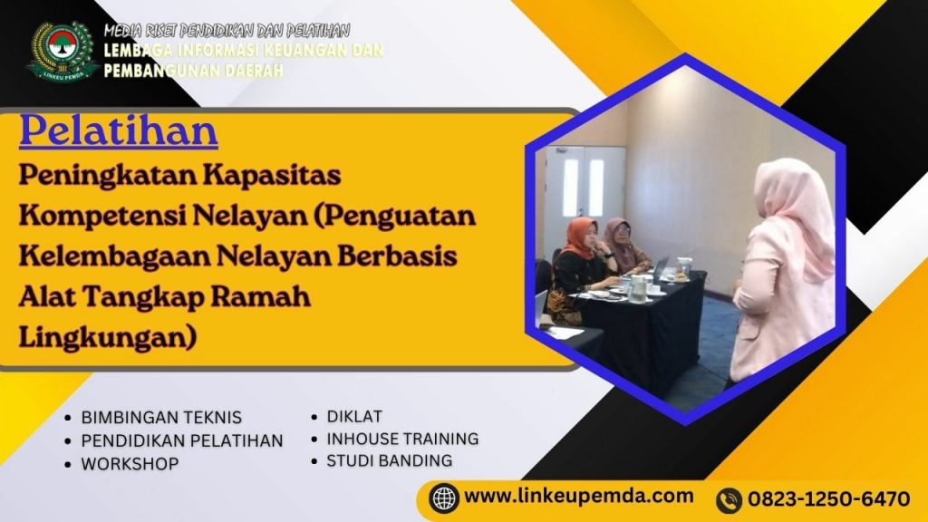 Pelatihan Peningkatan Kapasitas Kompetensi Nelayan (Penguatan Kelembagaan Nelayan Berbasis Alat Tangkap Ramah Lingkungan)