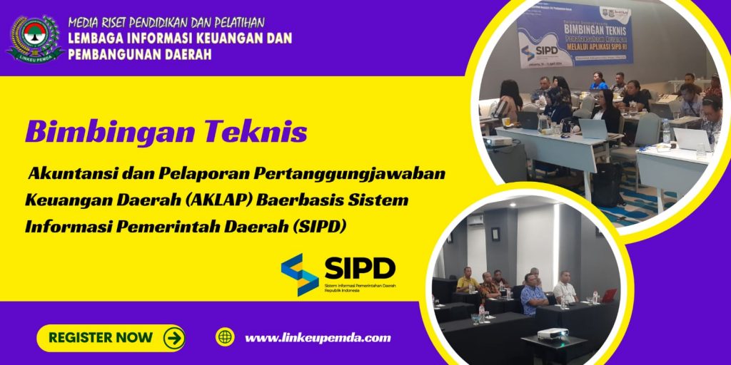Jadwal Bimtek Akuntansi dan Pelaporan Pertanggungjawaban Keuangan Daerah (AKLAP) Baerbasis Sistem Informasi Pemerintah Daerah (SIPD)