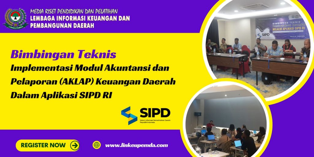 Jadwal Bimtek Implementasi Modul Akuntansi dan Pelaporan (AKLAP) Keuangan Daerah Dalam Aplikasi SIPD RI